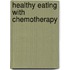 Healthy Eating With Chemotherapy