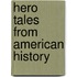 Hero Tales from American History