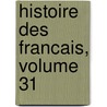Histoire Des Francais, Volume 31 door Amde Rene