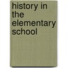History In The Elementary School door Florence Elizabeth Stryker