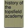 History of the Topsfield Academy by Martin Van Buren Perley