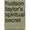 Hudson Taylor's Spiritual Secret door Howard Taylor