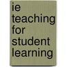Ie Teaching For Student Learning door Ryan