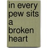 In Every Pew Sits A Broken Heart by Stacy Mattingly