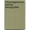 Inhomogeneous Optical Waveguides door A. Ghatak