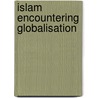 Islam Encountering Globalisation door Ali Mohammadi