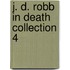 J. D. Robb in Death Collection 4