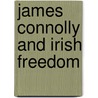 James Connolly and Irish Freedom by G. Schuller