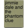 Jimmie Dale And The Phantom Clue by Frank Lucius Packard