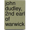 John Dudley, 2nd Earl of Warwick by Ronald Cohn