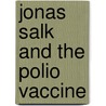 Jonas Salk And The Polio Vaccine door Katherine Krohn