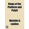 Kings of the Platform and Pulpit door Melville Landon