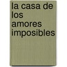 La Casa De Los Amores Imposibles by Cristina López Barrio