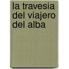 La Travesia Del Viajero Del Alba door Gemma Gallart