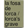 La fosa de Lorca / Lorca's Grave by Ian Gibson