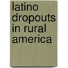 Latino Dropouts in Rural America door Mary E. Gardiner