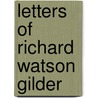 Letters Of Richard Watson Gilder door Rosamond Gilder