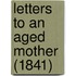 Letters To An Aged Mother (1841)