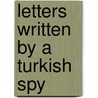 Letters Written By A Turkish Spy door Robert Midgley