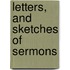 Letters, and Sketches of Sermons