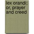 Lex Orandi; Or, Prayer And Creed
