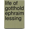 Life Of Gotthold Ephraim Lessing door Thomas William Rolleston
