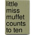 Little Miss Muffet Counts To Ten