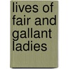 Lives of Fair and Gallant Ladies door Seigneur De Brant�Me