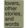 Lovers, Other Stories, And Words door Sean Oconnor