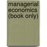 Managerial Economics (Book Only) by Mark Hirschey