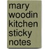 Mary Woodin Kitchen Sticky Notes