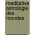 Meditative Astrologie des Mondes