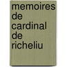 Memoires De Cardinal De Richeliu door . Anonmyus