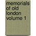 Memorials of Old London Volume 1