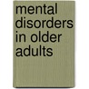 Mental Disorders in Older Adults by Judy M. Zarit