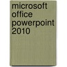 Microsoft Office Powerpoint 2010 by Gary Shelly