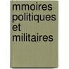Mmoires Politiques Et Militaires door Millot