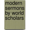 Modern Sermons by World Scholars door William C. Stiles