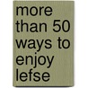More Than 50 Ways to Enjoy Lefse door Duane R. Lund