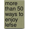 More Than 50 Ways to Enjoy Lefse by Duane R. Lund
