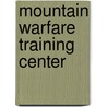 Mountain Warfare Training Center by Ronald Cohn