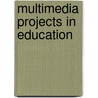 Multimedia Projects In Education door Ann E. Barron