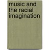 Music And The Racial Imagination by Ronald Radano