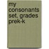 My Consonants Set, Grades PreK-K