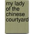 My Lady Of The Chinese Courtyard