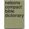Nelsons Compact Bible Dictionary by Thomas Nelson Publishers