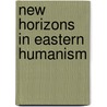 New Horizons in Eastern Humanism by Wei-ming Tu