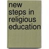 New Steps In Religious Education door Michael Keene