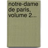 Notre-Dame de Paris, Volume 2... by Victor Hugo