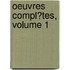 Oeuvres Compl�Tes, Volume 1